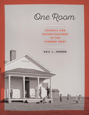 One Room: Schools and Schoolteachers in the Pioneer West - Jenner, Gail L