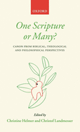 One Scripture or Many?: Canon from Biblical, Theological, and Philosophical Perspectives