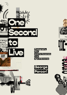 One Second to Live: Photography, Film and the Corporeal in an Age of Extremes