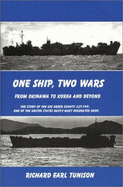 One Ship, Two Wars: From Okinawa to Korea and Beyond: The Story of the USS Greer County (Lst-799), One of the United States Navy's Most Decorated Ships