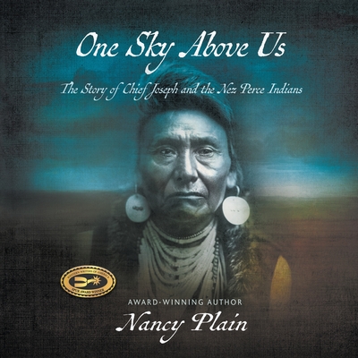 One Sky Above Us: The Story of Chief Joseph and the Nez Perce Indians - Plain, Nancy