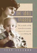 One Small Sparrow: The Remarkable, Real-Life Drama of One Community's Response to Save a Little Boy's Life - Leeland, Jeff