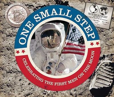 One Small Step: Celebrating the First Men on the Moon - Stone, Jerry, and Martin, Ruth (Editor), and Mansfield, Andy (Designer)