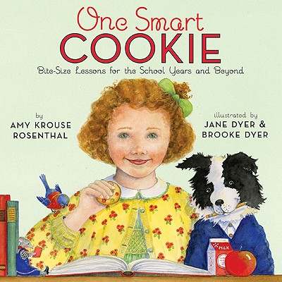 One Smart Cookie: Bite-Size Lessons for the School Years and Beyond - Rosenthal, Amy Krouse
