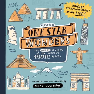 One Star Wonders: The Worst Reviews of the World's Greatest Places - Lowery, Mike