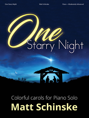 One Starry Night: Colorful Carols for Piano Solo - Schinske, Matt (Composer)