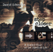 One Step Closer: A Guided Tour of the Spiritual Life - Edwards, David (Introduction by)