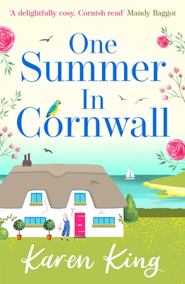 One Summer in Cornwall: the perfect feel-good summer romance - King, Karen