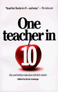 One Teacher in Ten: Gay and Lesbian Educators Tell Their Stories - Jennings, Kevin (Editor)