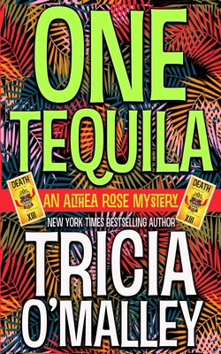 One Tequila: an Althea Rose Mystery - O'Malley, Tricia