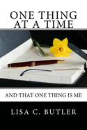 One Thing at a Time: And That One Thing Is Me
