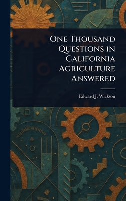 One Thousand Questions in California Agriculture Answered - Wickson, Edward J (Edward James)