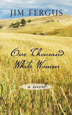 One Thousand White Women: The Journals of May Dodd - Fergus, Jim
