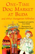 One-Time Dog Market at Buda and Other Hungarian Folktales