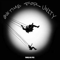 One Time for Unity - World Be Free