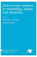 One-to-many relations in morphology, syntax, and semantics