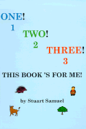 One! Two! Three! This Book's for Me! - Samuel, Stuart