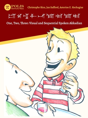 One, Two, Three: Visual and Sequential Spoken Akkadian - Rico, Christophe, and Safford, Jan, and Kechagias, Asterios E