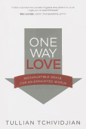 One Way Love: The Power of Unconditional Love in A Conditional World