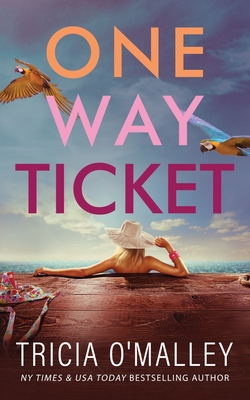 One Way Ticket: A romantic beach read - O'Malley, Tricia