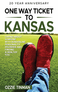 One Way Ticket To Kansas - 20 Year Anniversary: Caring About Someone With Borderline Personality Disorder And Finding A Healthy You