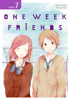 One Week Friends, Vol. 7 - Hazuki, Matcha, and Pistillo, Bianca, and Haley, Amanda (Translated by)