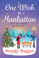 One Wish in Manhattan: A gorgeously festive romance from Mandy Baggot