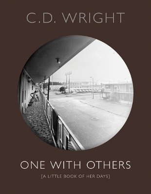 One with Others: [a little book of her days] - Wright, C. D.