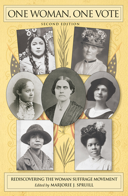 One Woman, One Vote: Rediscovering the Woman Suffrage Movement - Spruill, Marjorie J (Editor)