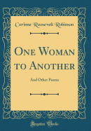 One Woman to Another: And Other Poems (Classic Reprint)