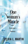 One Woman's Miracle: Everyone's Journey