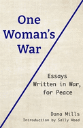 One Woman's War: Essays Written in War, for Peace