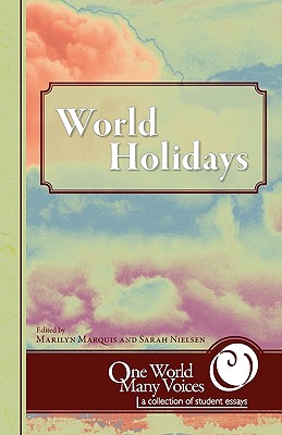 One World Many Voices: World Holidays - Marquis, Marilyn (Editor), and Nielsen, Sarah (Editor)