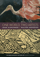 One World, Two Artists: John Alexander and Walter Anderson