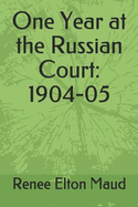 One Year at the Russian Court: 1904-05