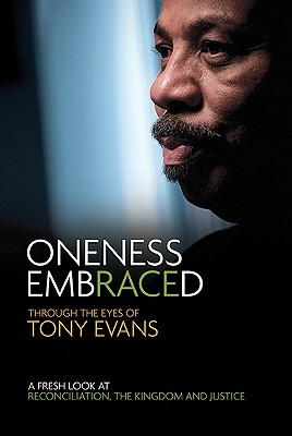 Oneness Embraced: Through the Eyes of Tony Evans - Evans, Tony