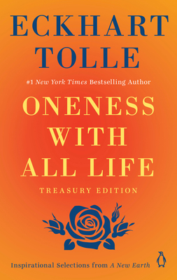 Oneness with All Life: Inspirational Selections from a New Earth, Treasury Edition - Tolle, Eckhart