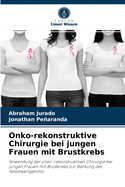 Onko-rekonstruktive Chirurgie bei jungen Frauen mit Brustkrebs