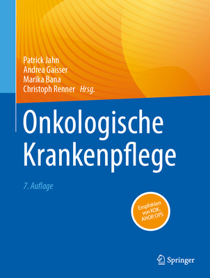 Onkologische Krankenpflege - Jahn, Patrick (Editor), and Gaisser, Andrea (Editor), and Bana, Marika (Editor)