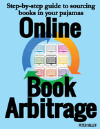 Online Book Arbitrage: Step-By-Step Guide to Running an Amazon Fba Book Arbitrage Busines in Your Pajamas