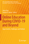 Online Education During COVID-19 and Beyond: Opportunities, Challenges and Outlook