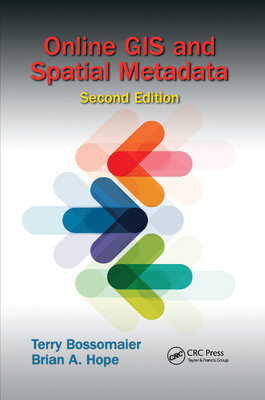 Online GIS and Spatial Metadata - Bossomaier, Terry, and Hope, Brian A