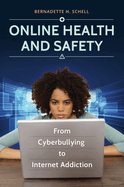 Online Health and Safety: From Cyberbullying to Internet Addiction