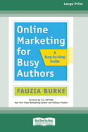 Online Marketing for Busy Authors: A Step-by-Step Guide [16 Pt Large Print Edition]