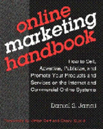 Online Marketing Handbook: How to Sell, Advertise, Publicize, and Promote Your Products and Services on the Internet and Commer