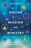 Online Mission and Ministry: A Theological and Practical Guide