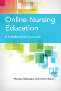 Online Nursing Education: A Collaborative Approach: A Collaborative Approach