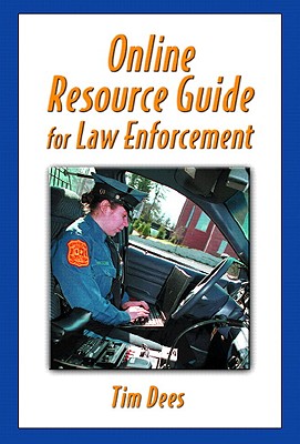 Online Resource Guide for Law Enforcement - Dees, Timothy M, and Carpenter, Michael, Dr.