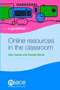 Online Resources in the Classroom: Using the World Wide Web to Deliver and Support Adult Learning - Clarke, Alan, and Hesse, Claudia