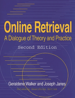 Online Retrieval: A Dialogue of Theory and Practice Second Edition - Walker, Geraldene, and American Libraries, and Janes, Joseph